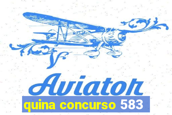 quina concurso 583